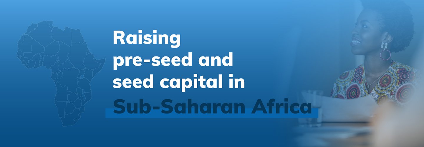 Raising pre-seed and seed capital in Sub-Saharan Africa